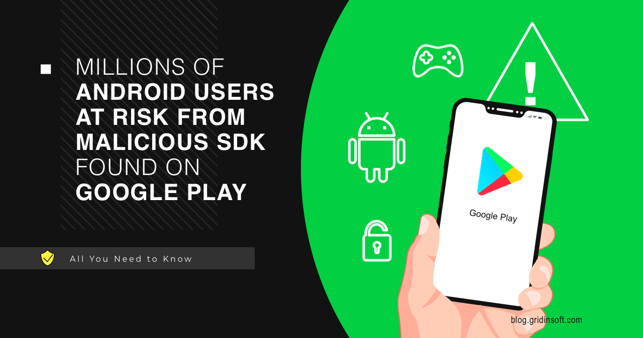 Millions of Android users at risk from malicious SDK found on Google Play